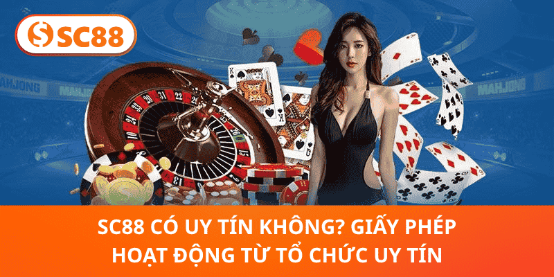 SC88 Có Uy Tín Không? Giấy Phép Hoạt Động Từ Tổ Chức Uy Tín